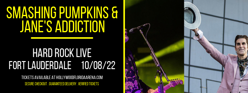Smashing Pumpkins & Jane's Addiction at Hard Rock Live tickets Smashing Pumpkins & Jane's Addiction at Hard Rock Live