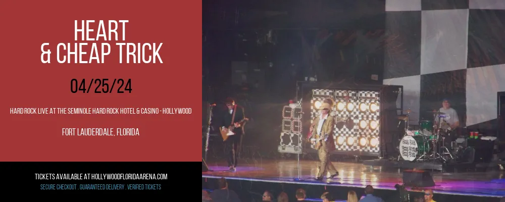 Heart & Cheap Trick at Hard Rock Live At The Seminole Hard Rock Hotel & Casino - Hollywood